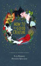 How to Be a Good Creature, one of the best science books recommended by Earthwatch scientists